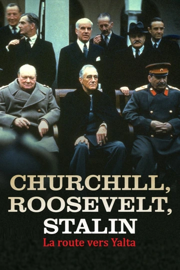 Affiche du film - Churchill, Roosevelt et Staline - La route vers Yalta de Cédric Tourbe © 2024 - La générale de production