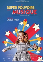 Affiche du film - Les Super Pouvoirs de la musique de Jacques Mitsch © Compagnie des Phares et Balises